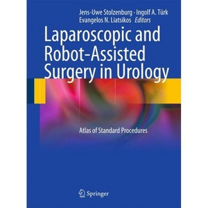 Laparoscopic and Robot-Assisted Surgery in Urology - by  Jens-Uwe Stolzenburg & Ingolf A Türk & Evangelos N Liatsikos (Hardcover) - 1 of 1