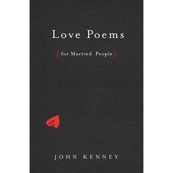 Love Poems For People With Children - By John Kenney (hardcover) : Target