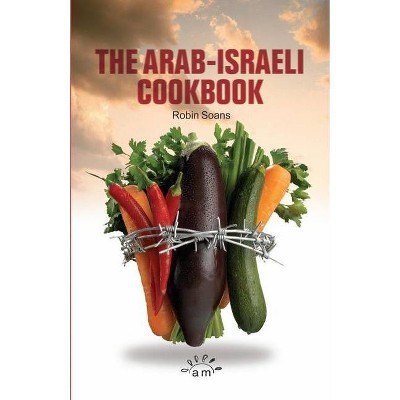 The Arab Israeli Cookbook - (Aurora New Plays) by  Robin Soans (Paperback)