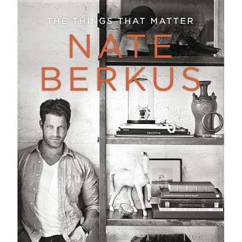 The Things That Matter (Hardcover) by Nate Berkus - image 1 of 1