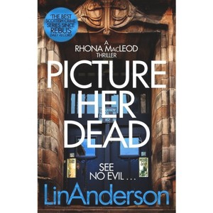 Picture Her Dead - (Rhona MacLeod) by  Lin Anderson (Paperback) - 1 of 1
