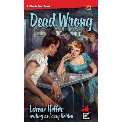 Dead Wrong - (Black Gat) by  Lorenz Heller (Paperback)