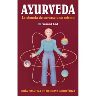  Ayurveda: La Ciencia de Curarse Uno Mismo - by  Vasant Lad (Paperback) 