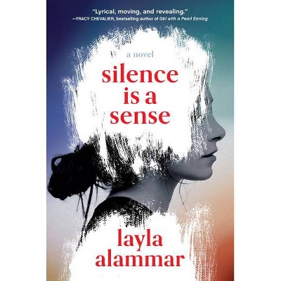 Silence Is a Sense - by  Layla Alammar (Hardcover)