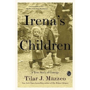 Irena's Children : The Extraordinary Story of the Woman Who Saved 2,500 Children from the Warsaw Ghetto - by Tilar J. Mazzeo (Paperback) - 1 of 1