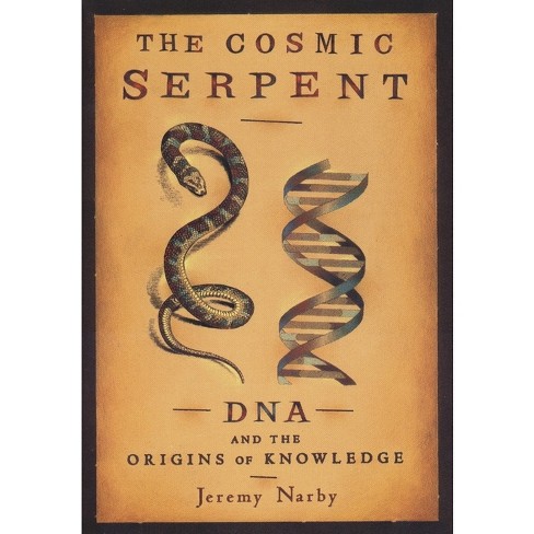 The Cosmic Serpent - by Jeremy Narby (Paperback)