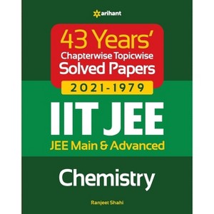 43 Years Chapterwise Topicwise Solved Papers (2021-1979) IIT JEE Chemistry - by  Ranjeet Shahi (Paperback) - 1 of 1