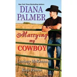 Marrying My Cowboy -  by Diana Palmer & Lindsay McKenna & Kate Pearce (Paperback)