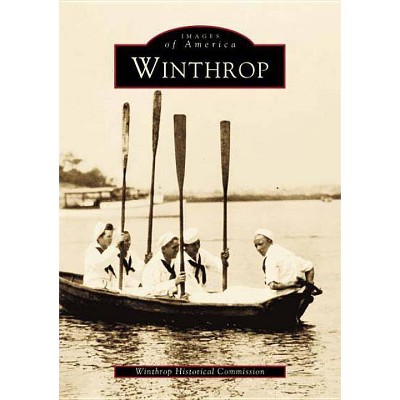 Winthrop - (Images of America) by  Winthrop Historical Commission (Paperback)