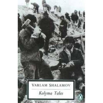 Kolyma Tales - (Classic, 20th-Century, Penguin) by  Varlam Shalamov (Paperback)