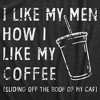Womens I Like My Men How I Like My Coffee T Shirt Funny Clumsy Caffeine Lovers Joke Tee For Ladies - Crazy Dog Women's T Shirt - 2 of 4