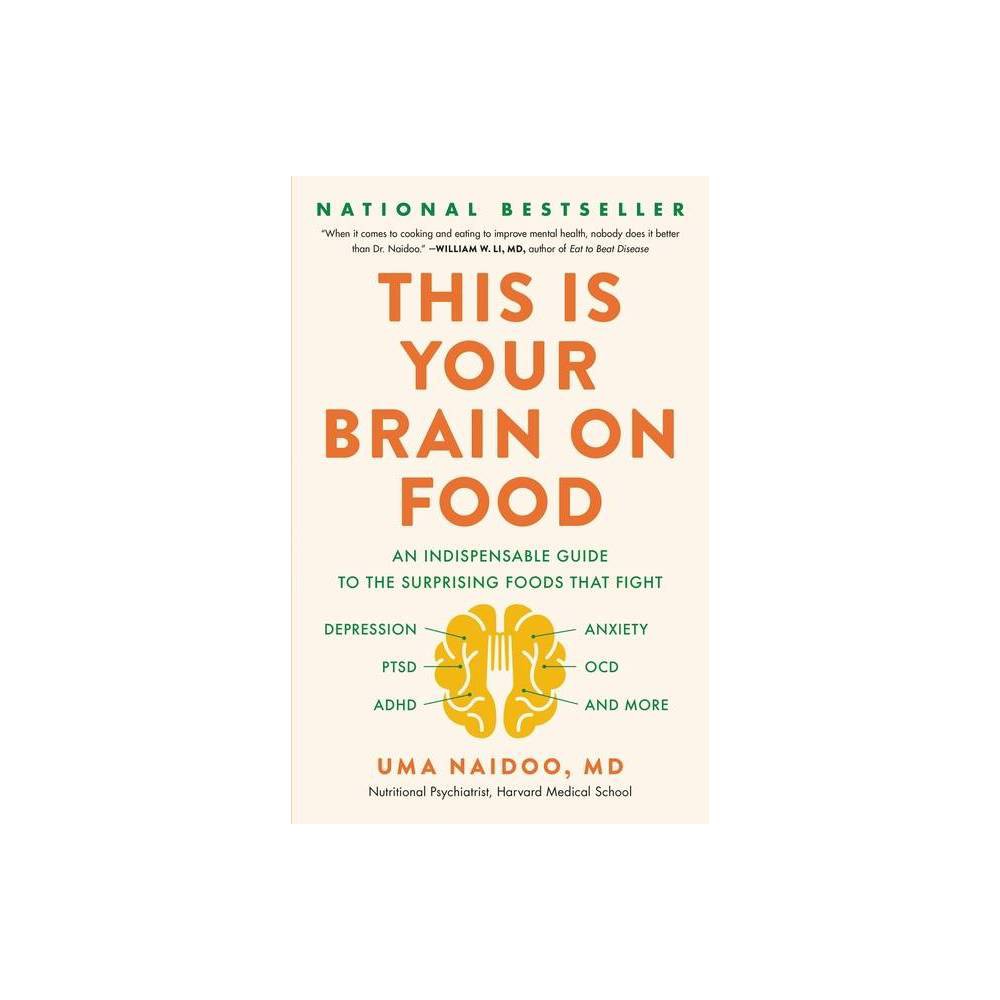 This Is Your Brain on Food - by Uma Naidoo (Hardcover)