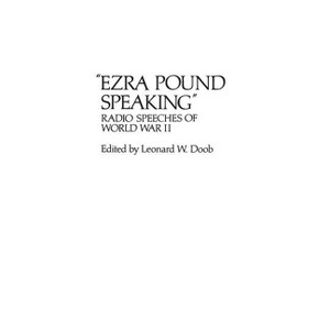 Ezra Pound Speaking - (Contributions in American Studies) by  Leonard W Doob (Hardcover) - 1 of 1