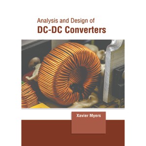 Analysis and Design of DC-DC Converters - by  Xavier Myers (Hardcover) - 1 of 1