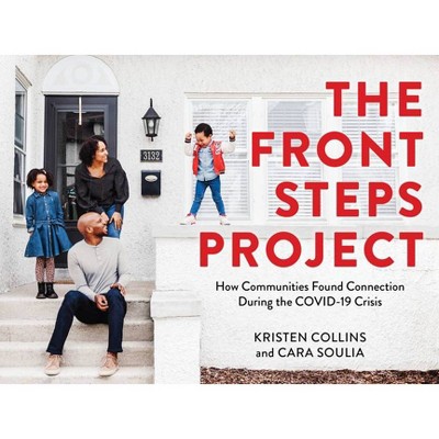 The Front Steps Project - by  Kristen Collins & Cara Soulia (Paperback)