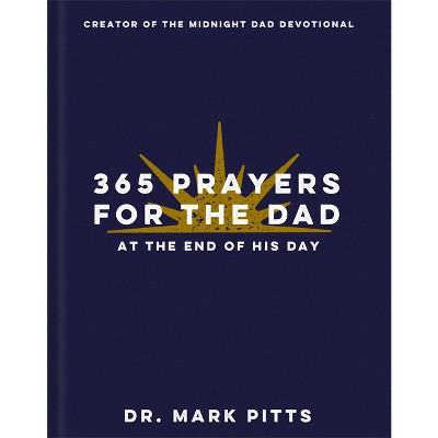 365 Prayers for the Dad at the End of His Day - by  Pitts (Hardcover)