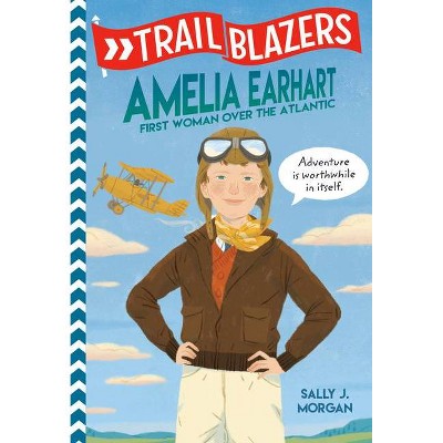 Trailblazers: Amelia Earhart - by  Sally J Morgan (Paperback)