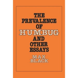 The Prevalence of Humbug and Other Essays - by  Max Black (Paperback) - 1 of 1