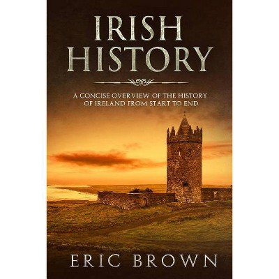 Irish History - (Great Britain) by  Eric Brown (Paperback)