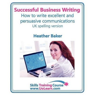 Successful Business Writing. How to Write Business Letters, Emails, Reports, Minutes and for Social Media. Improve Your English Writing and Grammar.