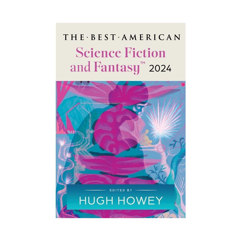 The Best American Science Fiction and Fantasy 2024 - by  Hugh Howey & John Joseph Adams (Paperback), 1 of 2