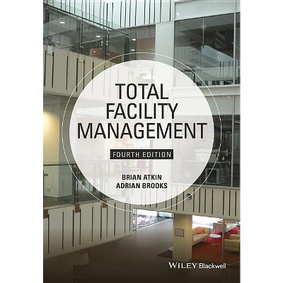 Total Facility Management - 4th Edition by  Brian Atkin & Adrian Brooks (Paperback)