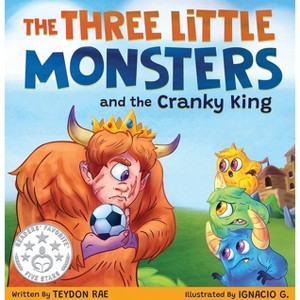 The Three Little Monsters and the Cranky King - by  Teydon Rae (Hardcover) - 1 of 1
