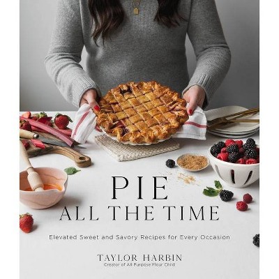 Pie All the Time - by  Taylor Harbin (Paperback)