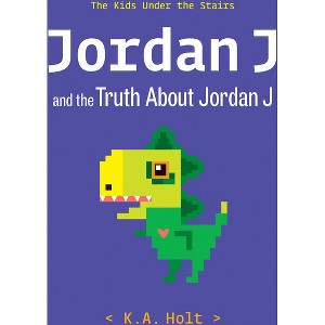 Jordan J and the Truth about Jordan J - by  K a Holt (Hardcover) - 1 of 1