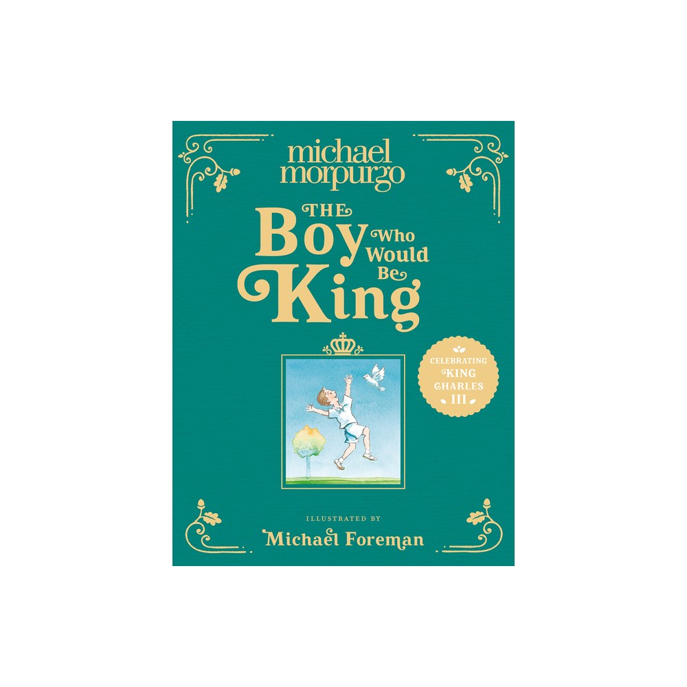 The Boy Who Would Be King - by Michael Morpurgo (Hardcover)