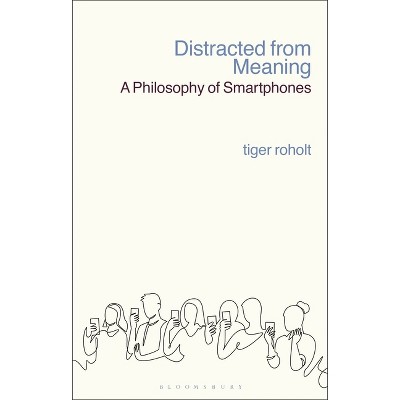 Distracted from Meaning - by  Tiger C Roholt (Hardcover)
