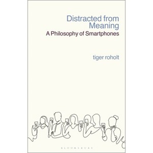 Distracted from Meaning - by  Tiger C Roholt (Hardcover) - 1 of 1