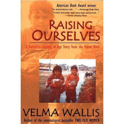 Raising Ourselves - 7th Edition by  Velma Wallis (Paperback)