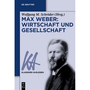 Max Weber: Wirtschaft Und Gesellschaft - (Klassiker Auslegen) by  Wolfgang M Schröder (Paperback) - 1 of 1