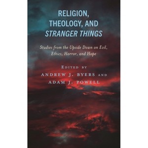 Religion, Theology, and Stranger Things - (Theology, Religion, and Pop Culture) by  Andrew J Byers Byers & Adam J Powell & Andrew J Byers (Hardcover) - 1 of 1
