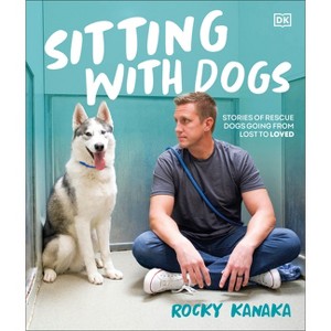 Sitting with Dogs - by  Rocky Kanaka (Hardcover) - 1 of 1
