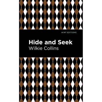 Hide and Seek - (Mint Editions) by  Wilkie Collins (Paperback)