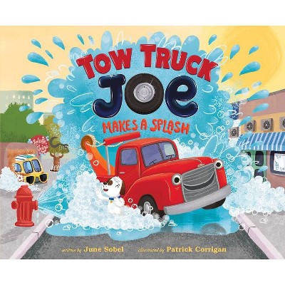 Tow Truck Joe Makes a Splash - by  June Sobel (Hardcover)