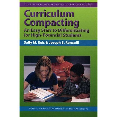 Curriculum Compacting - (Practical Strategies Series in Gifted Education) by  Sally Reis (Paperback)