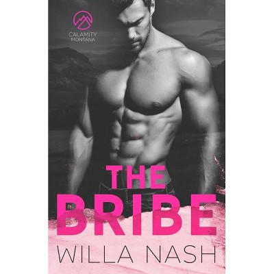 The Bribe - (Calamity Montana) by  Willa Nash (Paperback)