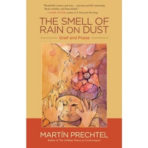 The Smell of Rain on Dust - by  Martín Prechtel (Paperback) - 1 of 1