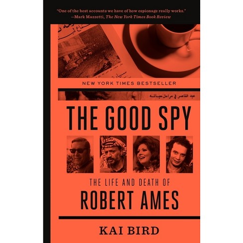 The Good Spy - By Kai Bird (paperback) : Target