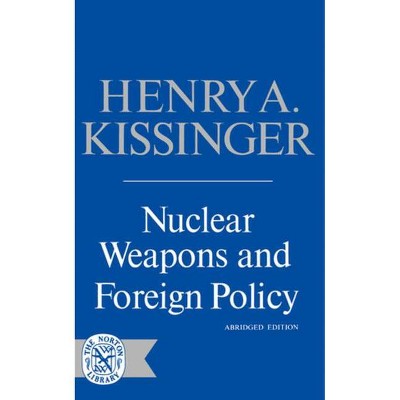 Nuclear Weapons and Foreign Policy - (Norton Library (Paperback)) by  Henry a Kissinger (Paperback)