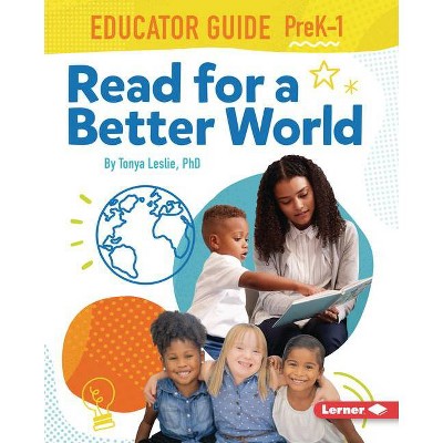 Read for a Better World (Tm) Educator Guide Grades Prek-1 - by  Tonya Leslie (Paperback)