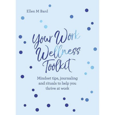 Your Work Wellness Toolkit - by  Ellen Bard (Paperback)