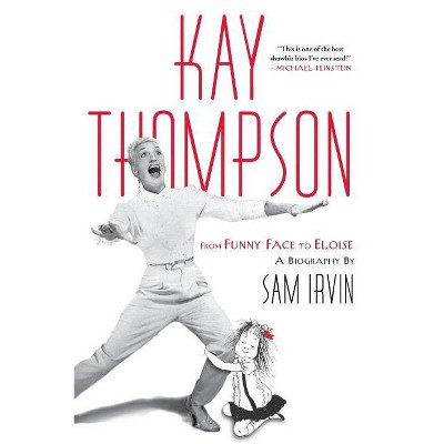 Kay Thompson - by  Sam Irvin (Paperback)