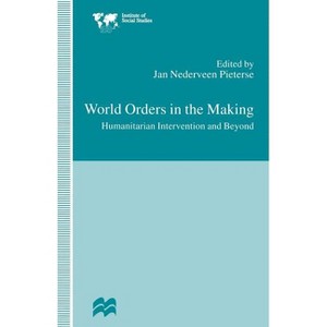 World Orders in the Making - (Institute of Social Studies, the Hague) by  Jan Nederveen Pieterse (Paperback) - 1 of 1