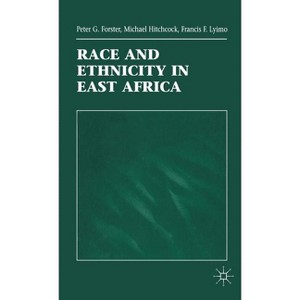 Race and Ethnicity in East Africa - by  P Forster & M Hitchcock & F Lyimo (Hardcover) - 1 of 1