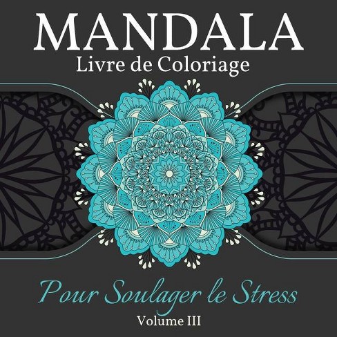 Mandala Livre De Coloriage Pour Soulager Le Stress By Kkarlafr Paperback Target
