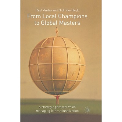 From Local Champions to Global Masters - by  P Verdin & N Van Heck (Paperback)